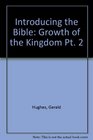 Introducing the Bible Growth of the Kingdom Pt 2