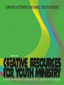 Creative Resources for Youth Ministry Creative Activities for Small Youth Groups