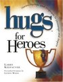 Hugs for Heroes  Stories Sayings and Scriptures to Encourage and Inspire