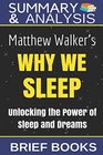 Summary and Analysis Matthew Walker's Why We Sleep Unlocking The Power of Sleep and Dreams
