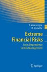 Extreme Financial Risks From Dependence to Risk Management