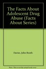 The Facts About Adolescent Drug Abuse