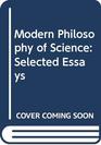 Modern Philosophy of Science Selected Essays