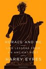 Horace and Me Life Lessons from an Ancient Poet