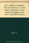 MJ Saffon's Bodylift The noexercise nodiet way to recontour your body and regain your skin's youthful beauty