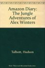 Amazon Diary The Jungle Adventures of Alex Winters