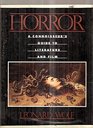 Horror  A Connoisseur's Guide To Literature And Film