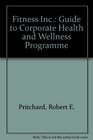 Fitness Inc A Guide to Corporate Health and Wellness Programs