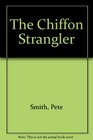 The Chiffon Strangler
