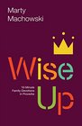 Wise Up TenMinute Family Devotions in Proverbs