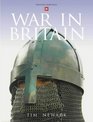 War in Britain The Military History of Britain from the Roman Invasion to World War II