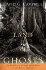 A Land of Ghosts  The Braided Lives of People and the Forest in Far Western Amazonia