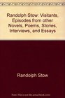 Randolph Stow Visitants Episodes from Other Novels Poems Stories Interviews and Essays