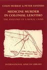 Medicine Murder in Colonial Lesotho The Anatomy of a Moral Crisis