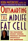 Outsmarting the Midlife Fat Cell Winning Weight Control Strategies for Women over 35 to Stay Fit Through Menopause