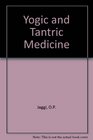 Yogic and Tantric Medicine