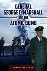 General George C Marshall and the Atomic Bomb