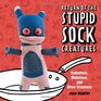 Return of the Stupid Sock Creatures Evolutions Mutations and Other Creations