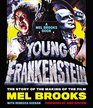 Young Frankenstein A Mel Brooks' Book The Story of the Making of the Film