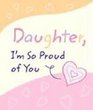 Daughter I'm So Proud of You A Blue Mountain Arts Collection Filled With Words of Love and Pride for a Daughter Who Means So Much