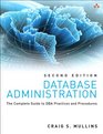 Database Administration The Complete Guide to DBA Practices and Procedures