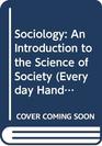 SOCIOLOGY  AN INTRODUCTION TO THE SCIENCE OF SOCIETY