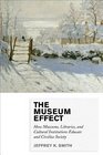 The Museum Effect How Museums Libraries and Cultural Institutions Educate and Civilize Society