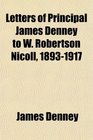 Letters of Principal James Denney to W Robertson Nicoll 18931917