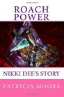 Roach Power Nikki Dee's Story