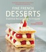 Fine French Desserts Essential Recipes and Techniques