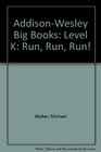 AddisonWesley Big Books Level K Run Run Run