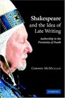 Shakespeare and the Idea of Late Writing Authorship in the Proximity of Death