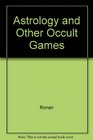 Astrology and Other Occult Games