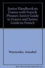 Junior Handbook to France with French Phrases  Junior Guide to France  and  Junior Guide to French