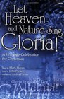 Let Heaven and Nature Sing Gloria A Worship Celebration for Christmas