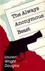 The Always Anonymous Beast (Caitlin Reece, Bk 1)