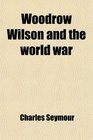 Woodrow Wilson and the world war