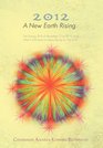 2012 A New Earth Rising The Energy Shift of december 21st 2012 and what it will mean to every Being on The Earth