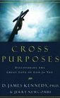 Cross Purposes Discovering the Great Love of God for You