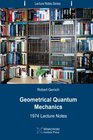 Geometrical Quantum Mechanics 1974 Lecture Notes