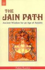 The Jain Truth Ancient Wisdom for an Age of Anxiety