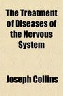 The Treatment of Diseases of the Nervous System