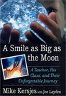 A Smile as Big as the Moon A Teacher His Class and Their Unforgettable Journey