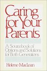 Caring for Your Parents  A Sourcebook of Options and Solutions for Both Generations