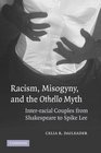 Racism Misogyny and the 'Othello' Myth  Interracial Couples from Shakespeare to Spike Lee