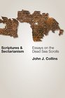 Scriptures and Sectarianism Essays on the Dead Sea Scrolls