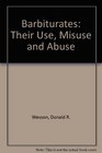 Barbiturates Their Use Misuse and Abuse