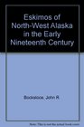 Eskimos of Northwest Alaska in the Early Nineteenth Century