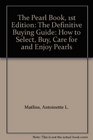 The Pearl Book 1st Edition The Definitive Buying Guide How to Select Buy Care for and Enjoy Pearls