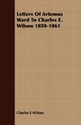 Letters Of Artemus Ward To Charles E Wilson 18581861